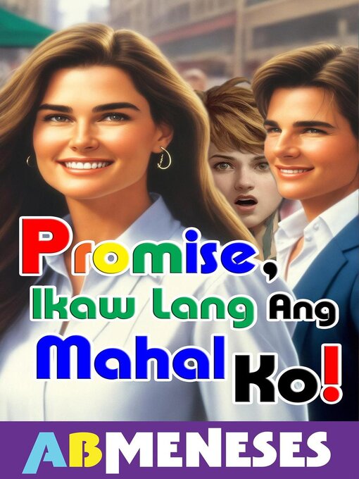 Title details for Promise, Ikaw Lang Ang Mahal Ko! by AB Meneses - Available